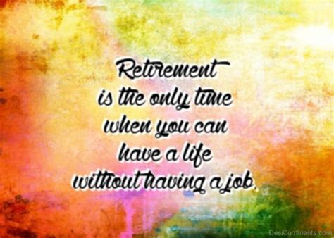 Retirement is the only time